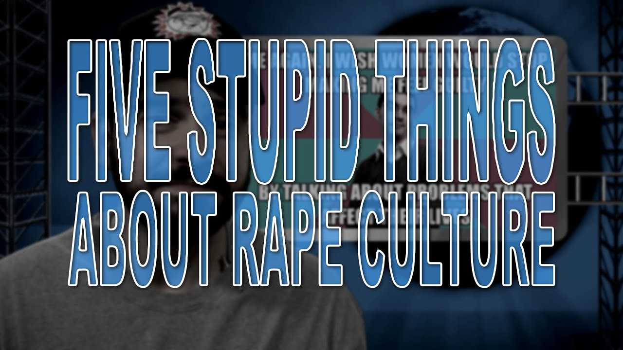 Five Stupid Things About Rape Culture