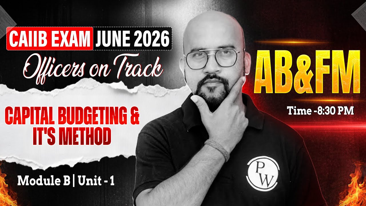 CAIIB June 2026 | CAIIB ABFM Module B | Capital Budgeting and Its Method | by Bhaskar Sir