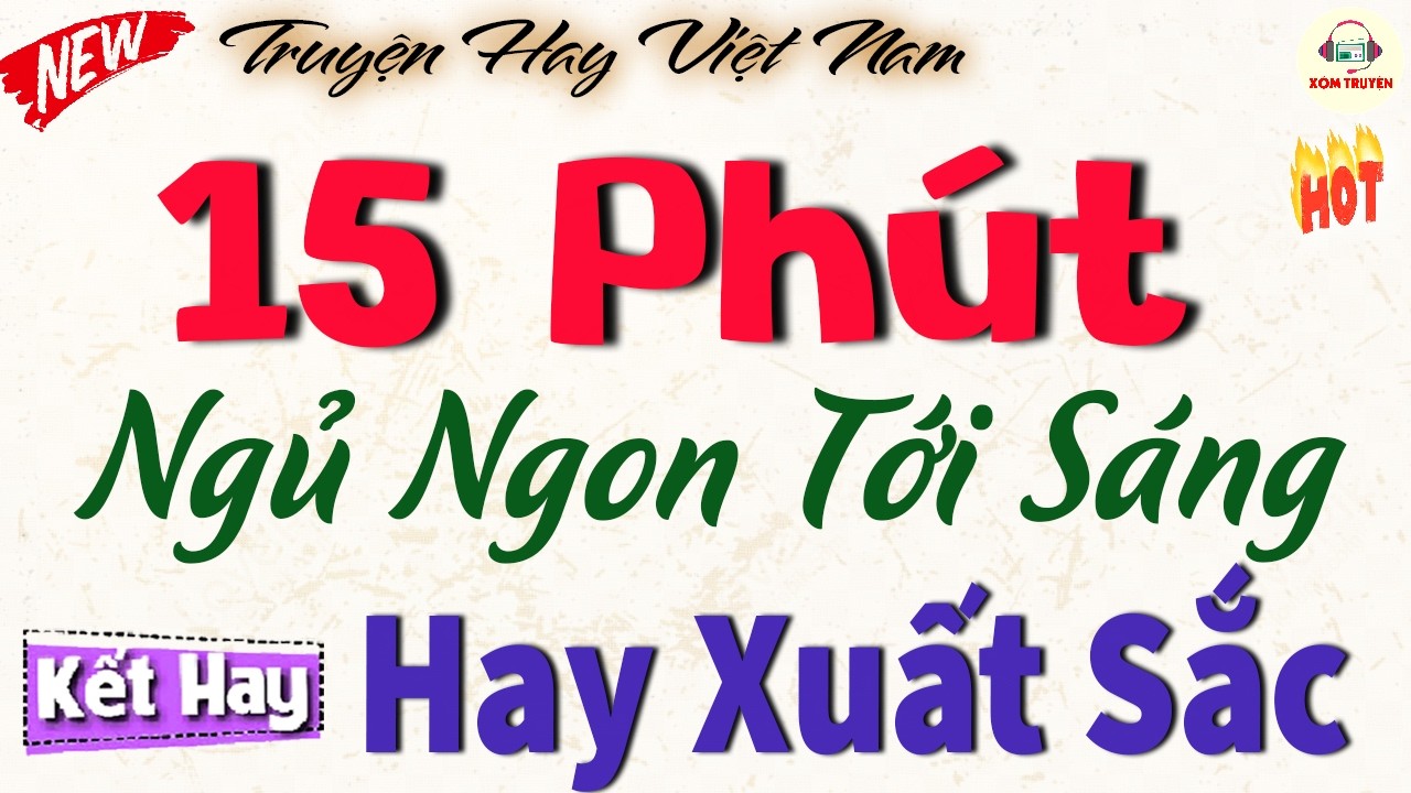15 phút ngủ ngon - Đọc truyện đêm khuya | Hay nhất việt nam