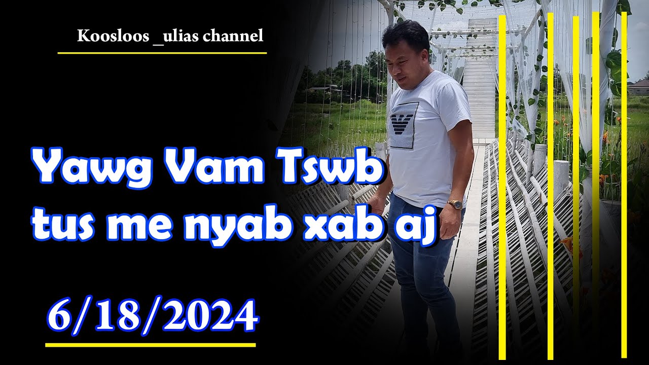 Yawg Vam Tswb tus nyab xab aj 6/18/2024