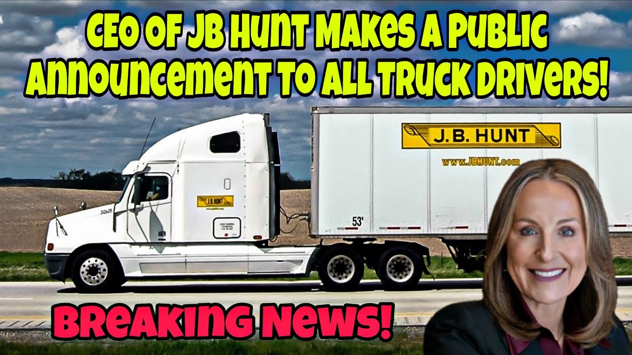 CEO Of JB Hunt Makes A Public Announcement To All Truck Drivers!
