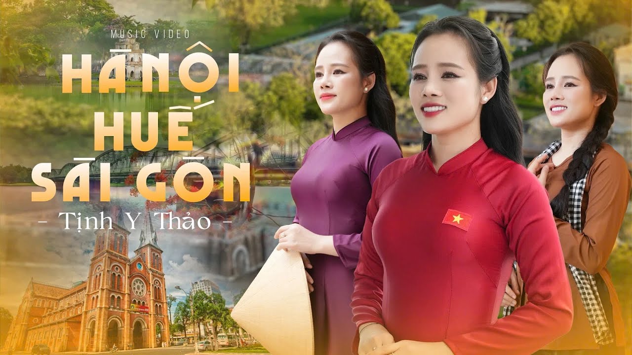 Hà Nội Huế Sài Gòn - Tịnh Y Thảo (MV 4K ) | Bài Hát Hay Nhất Về Tình Đoàn Kết Ba Miền Đất Nước