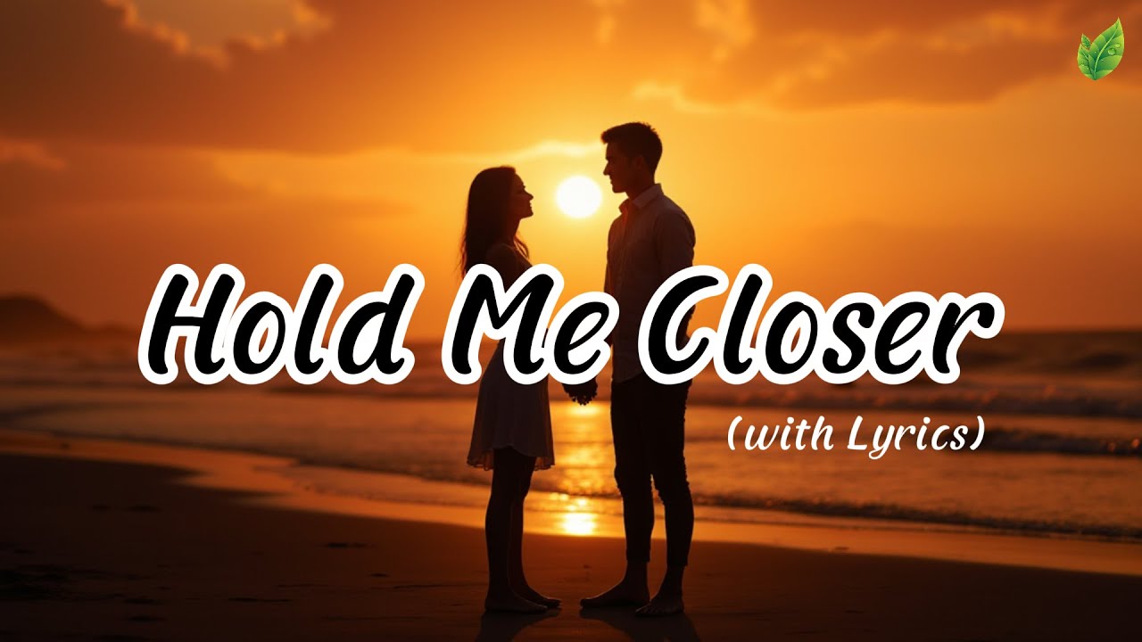 Hold Me Closer 💞| Romantic Love Songs | Beautiful Love Songs | Lyric Video