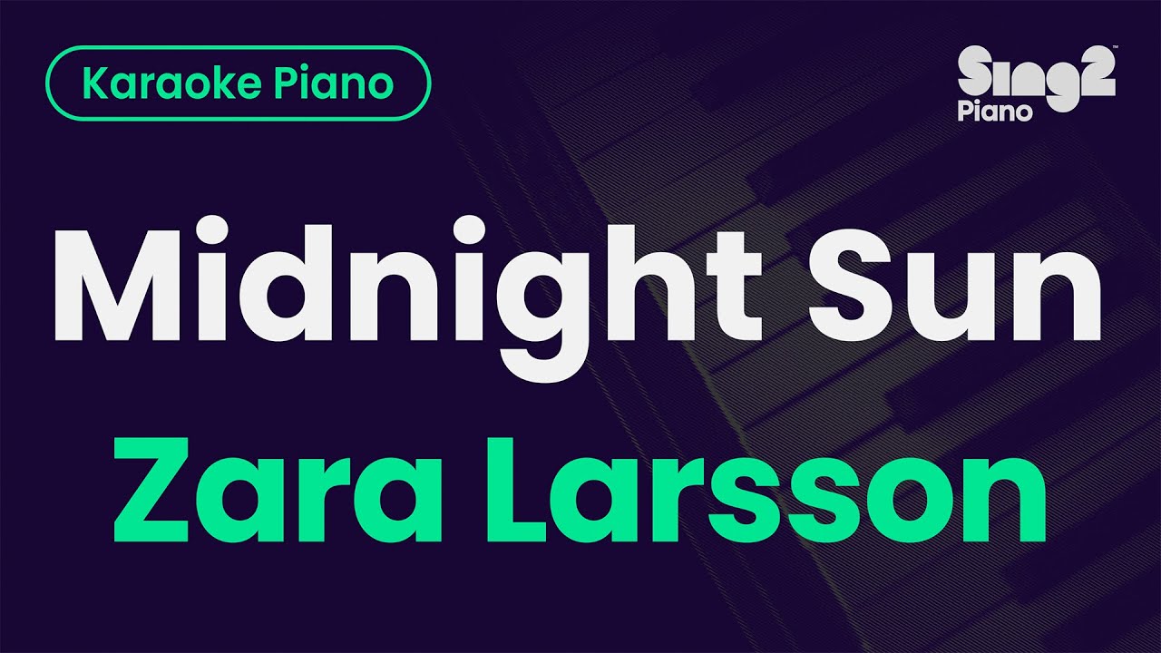 Zara Larsson - Midnight Sun (Piano Karaoke)