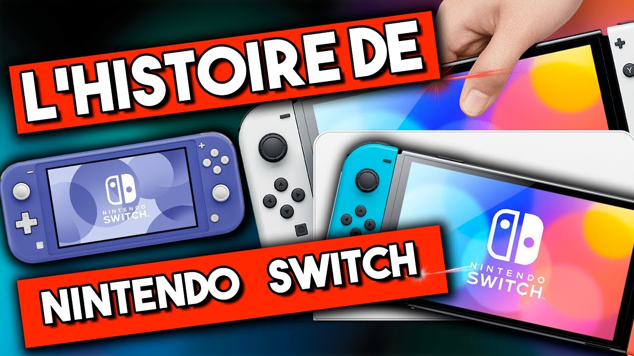 L'HISTOIRE COMPLETE DE LA NINTENDO SWITCH