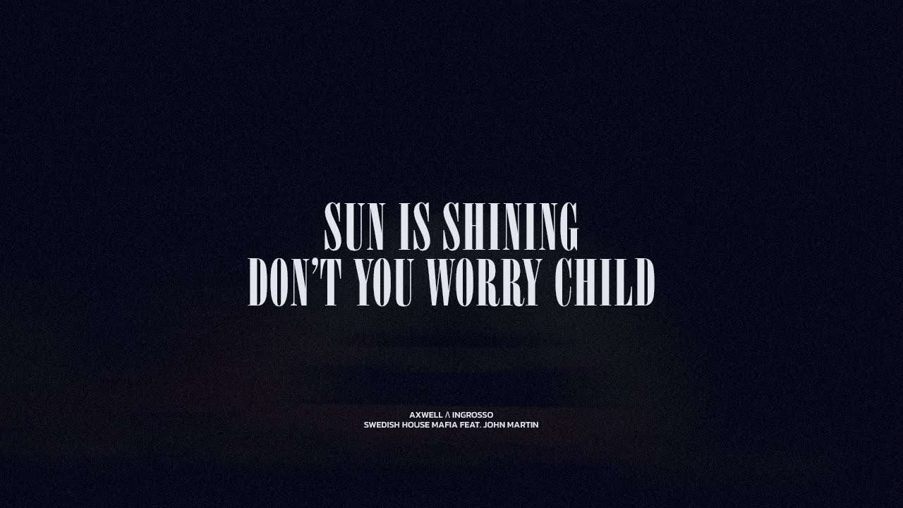 Sun Is Shining / Don't You Worry Child