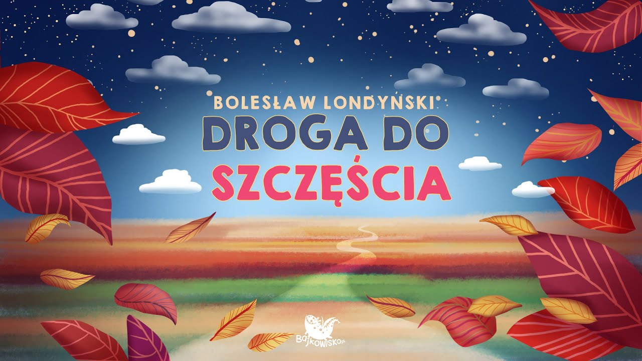 DROGA DO SZCZĘŚCIA – Bajkowisko - bajki dla dzieci – słuchowisko – bajka dla dzieci (audiobook)