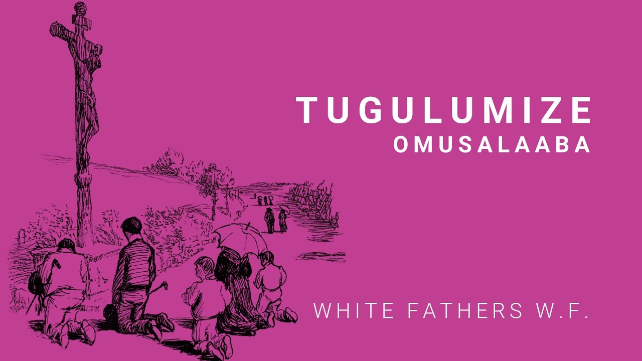 Tugulumize Omusaalaba | White Fathers W.F. (MTO 209)