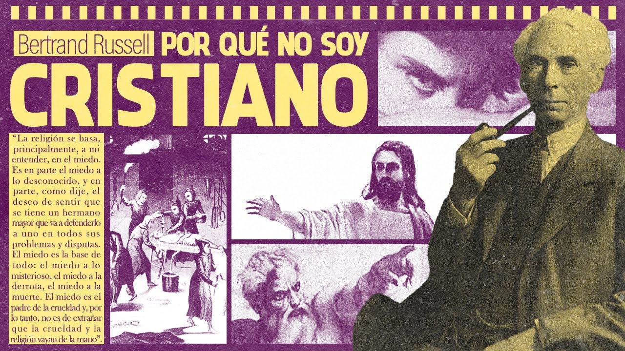 ¿El CRISTIANISMO es un MAL para la SOCIEDAD? Por qué no soy cristiano, de Bertrand Russell