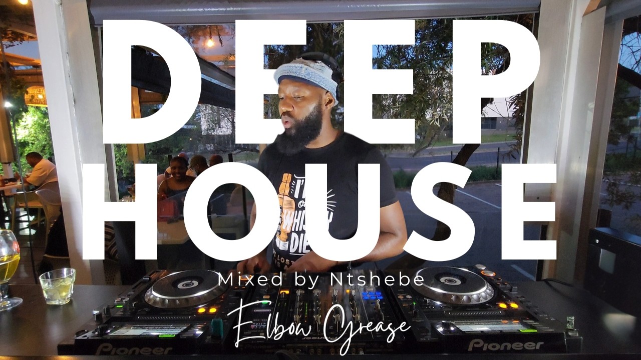 Deep House | Elbow Grease Series Ep 008 | Mogodu Monday @ Bohemia on Main | Mixed by Ntshebe