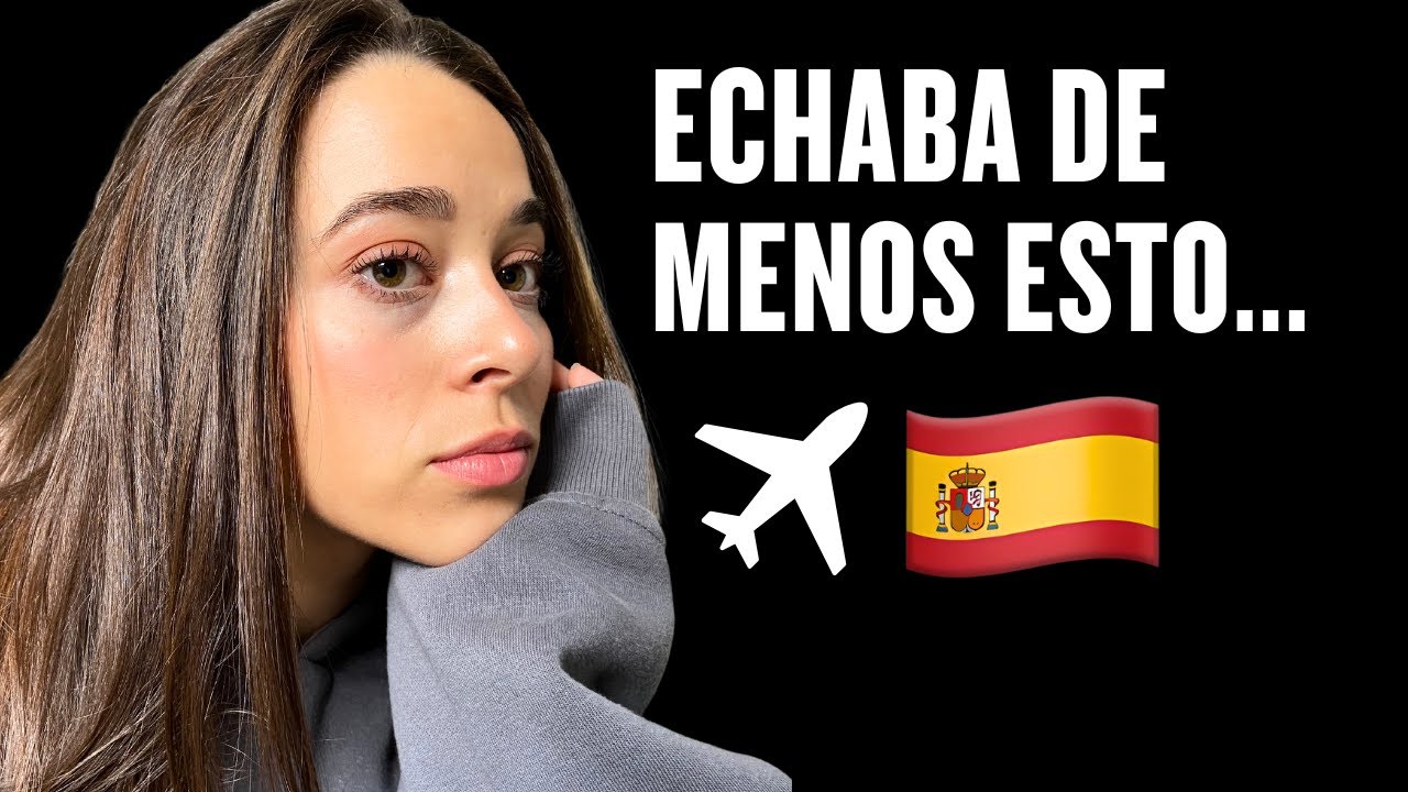 Cosas Que Echaba de Menos de España 🇪🇸 ¡Vuelvo a Casa!