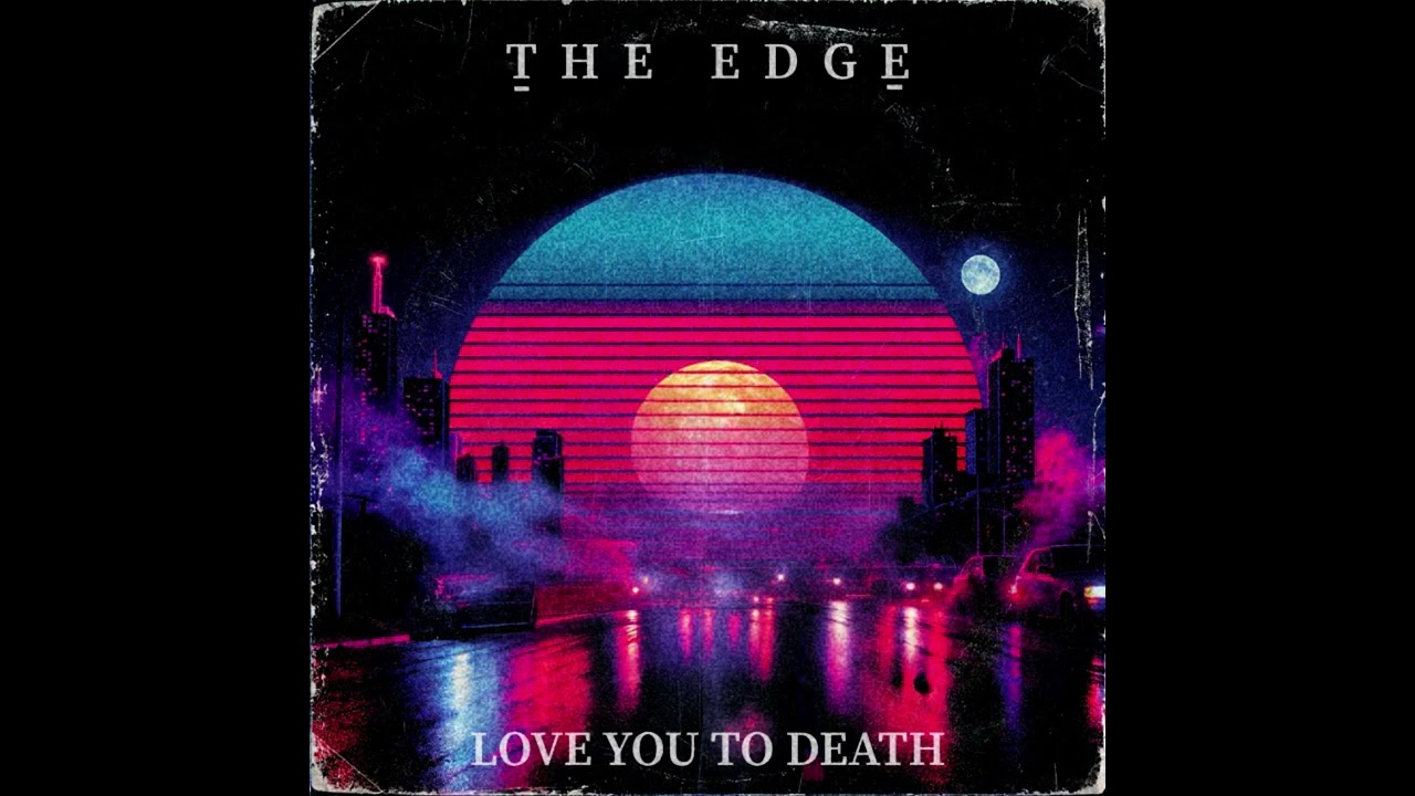 The Edge - Love You to Death
