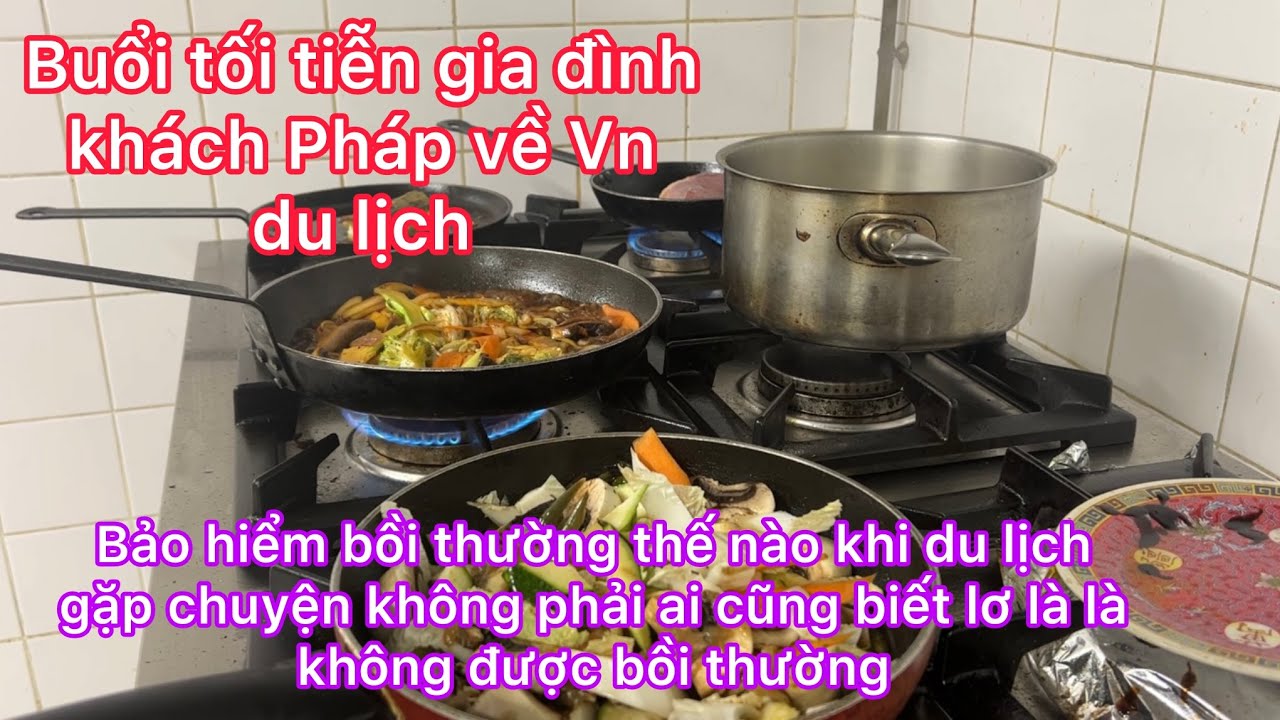 Khách Pháp đến ăn tạm biệt trước khi qua Vn ăn Tết/di du lịch gặp tai nạn những điều cần biết 