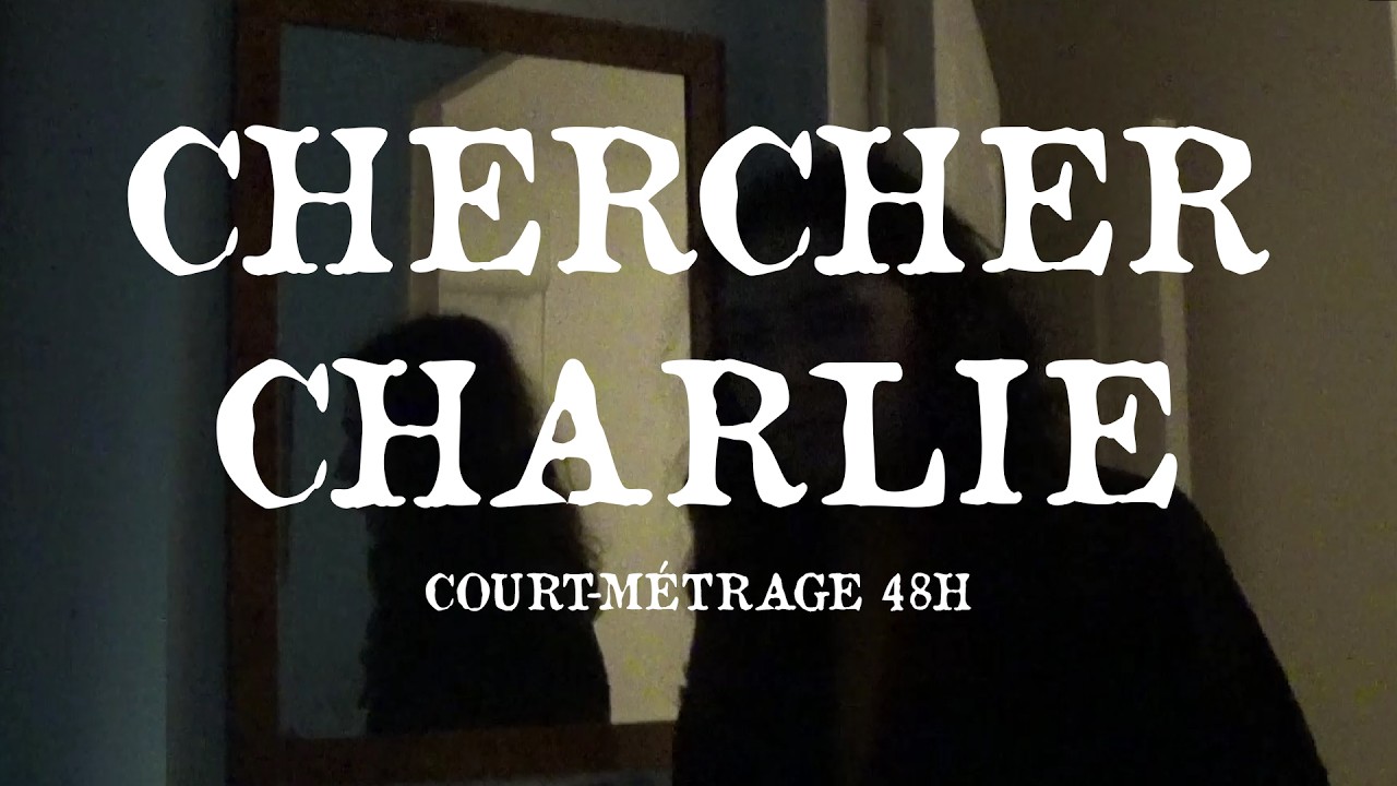 Chercher Charlie (Court-métrage 48h)