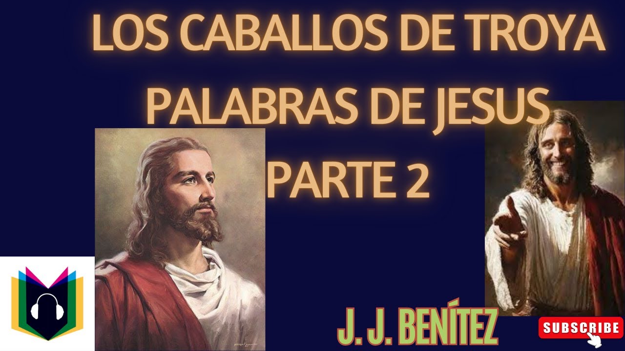 Los Caballos de Troya | PALABRAS DE JESUS | PARTE 2