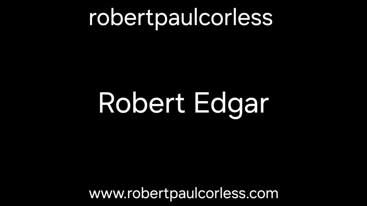 robertpaulcorless/robert edgar 