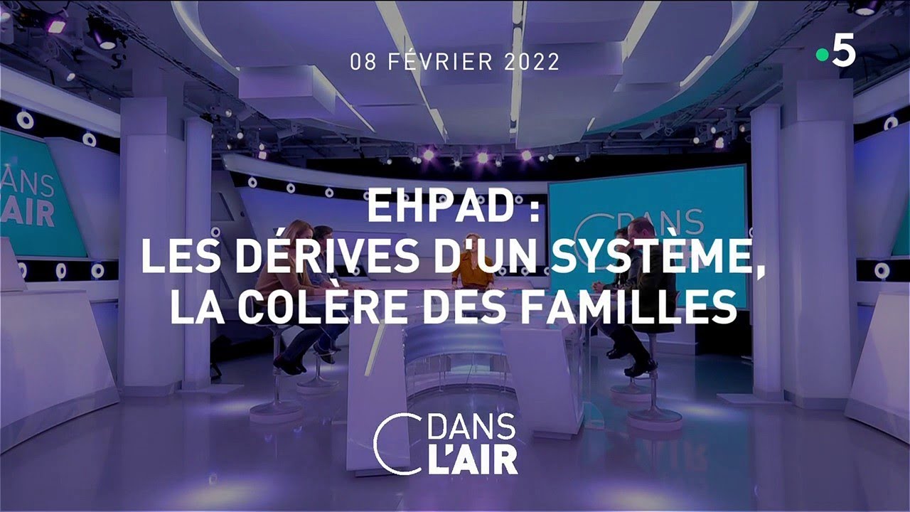 Ehpad : les dérives d'un système, la colère des familles 08.02.2022
