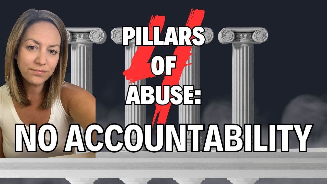 No Accountability: The Fourth Pillar of Abuse (4 Pillars of Abuse Series - Part 4)