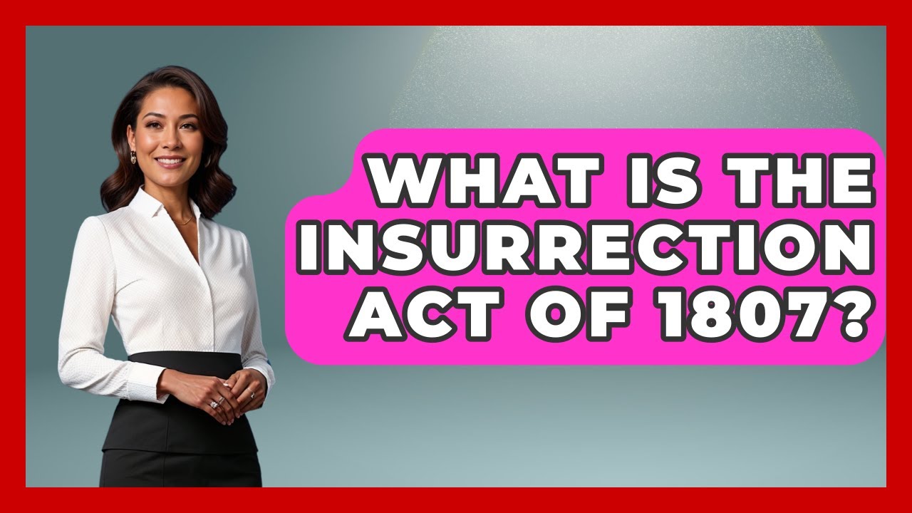 What Is the Insurrection Act of 1807? | Making Politics Simple News