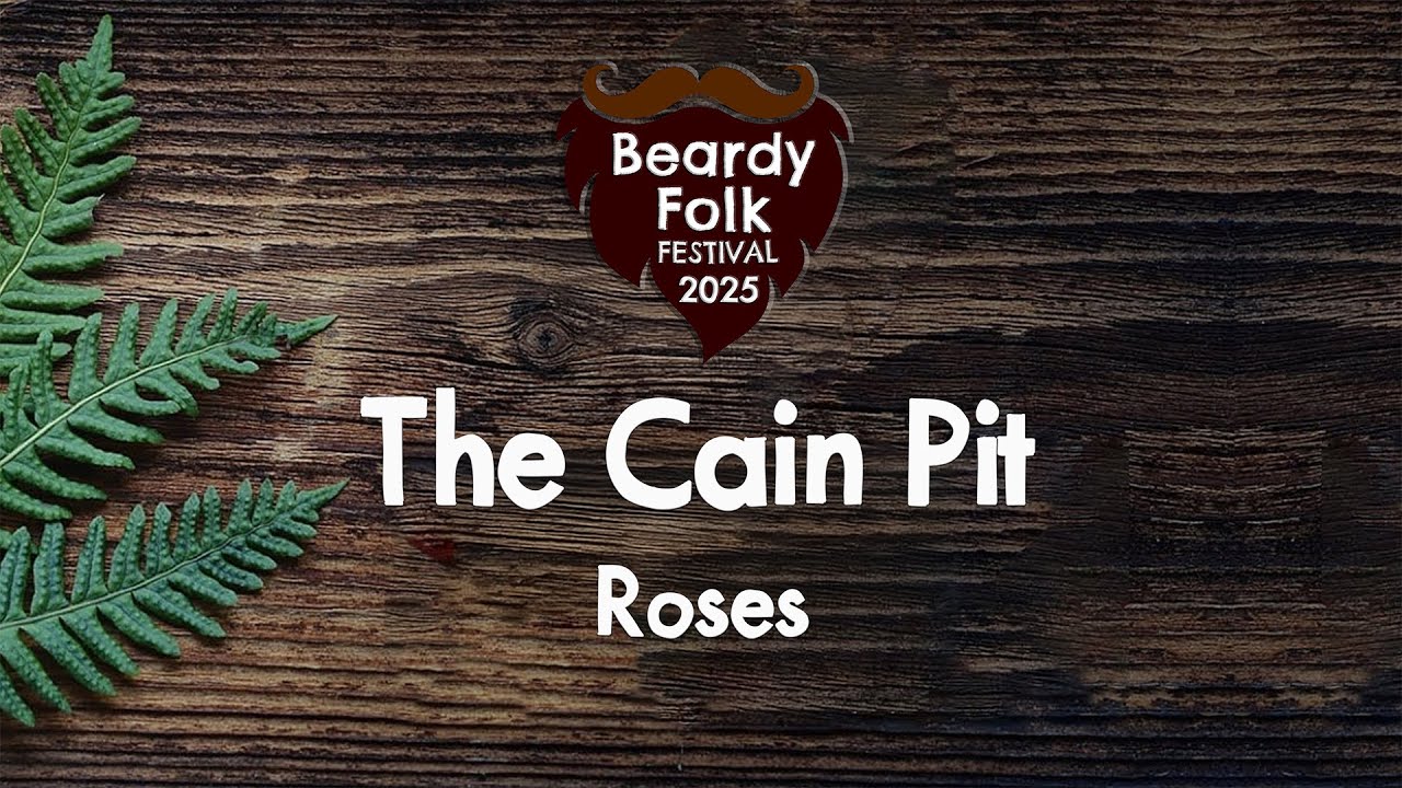 The Cain Pit : Roses (Live At Beardy Folk Festival)