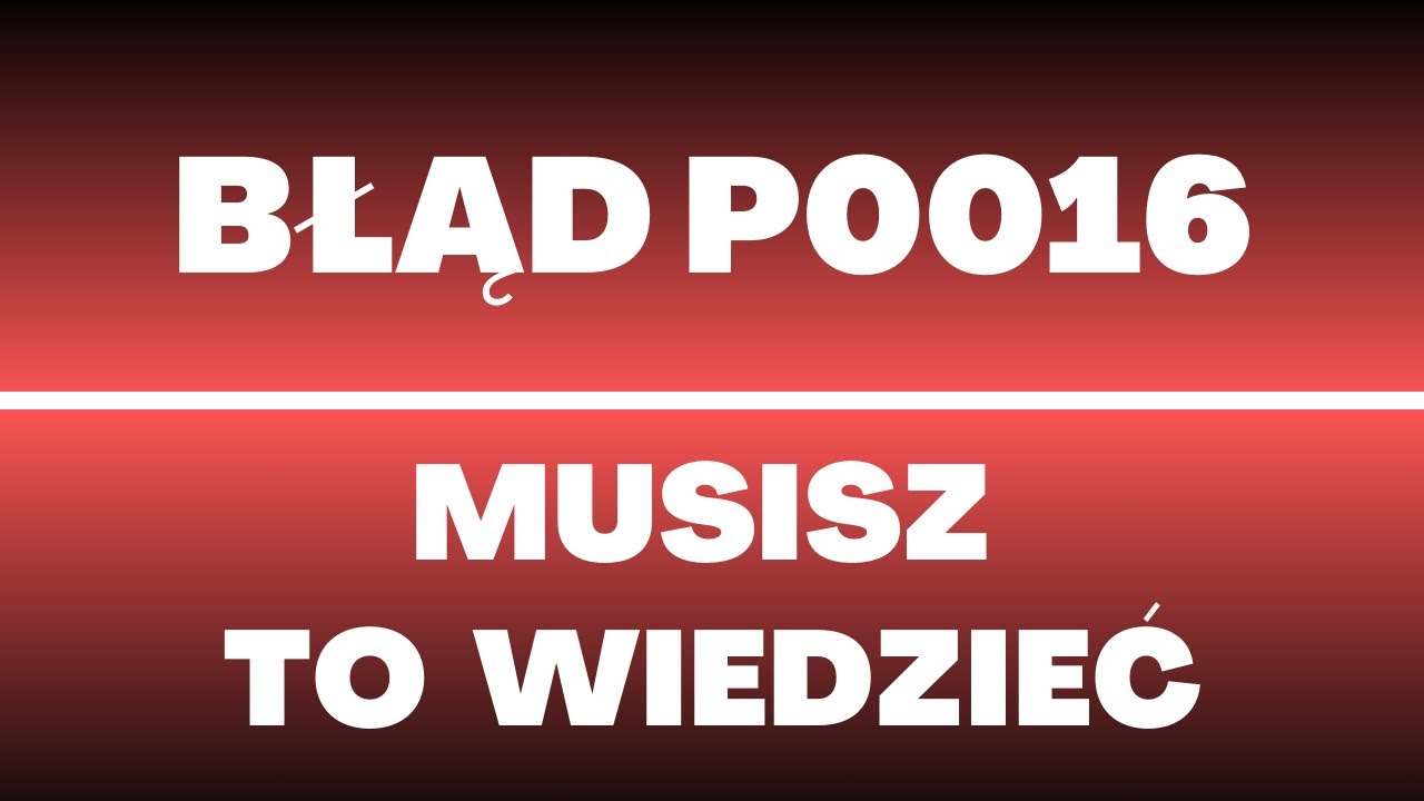 Błąd P0016 - objawy, przyczyny, usterki, awarie, ile kosztuje naprawa