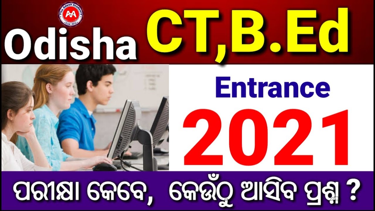 Odisha CT,B.Ed Expected Exam Date 2021,CT entrance Date 2021, ct, b.ed expected entrance date 2021