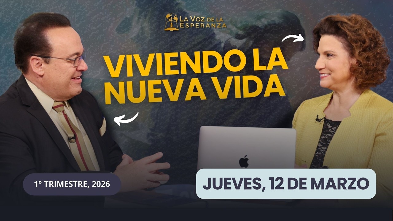 Jueves, Marzo 12 | Viviendo la Nueva Vida | Escuela Sabática 2026