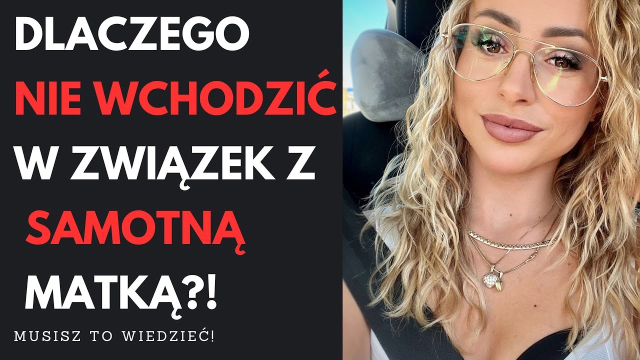 DLACZEGO NIE WCHODZIĆ W ZWIĄZEK Z SAMOTNĄ MATKĄ ?! | OPTYMALNA ZMIANA