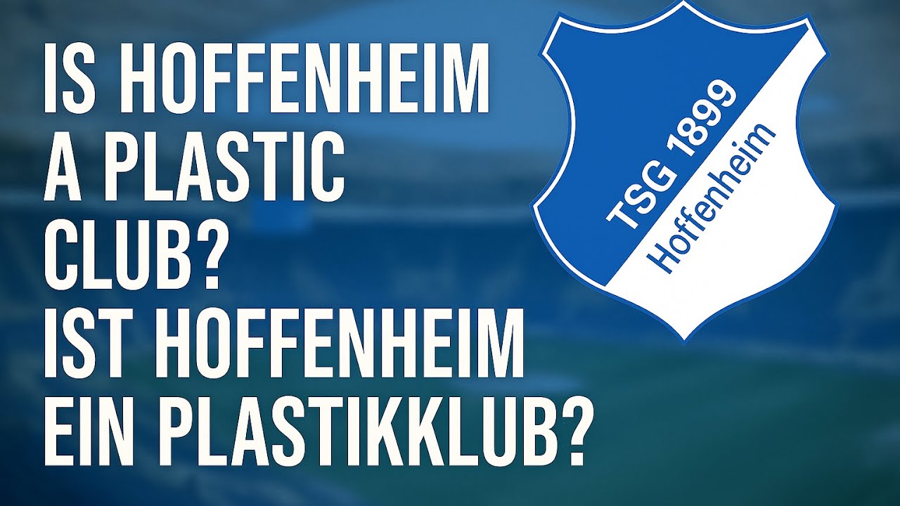 Ist Hoffenheim Ein Plastikklub?