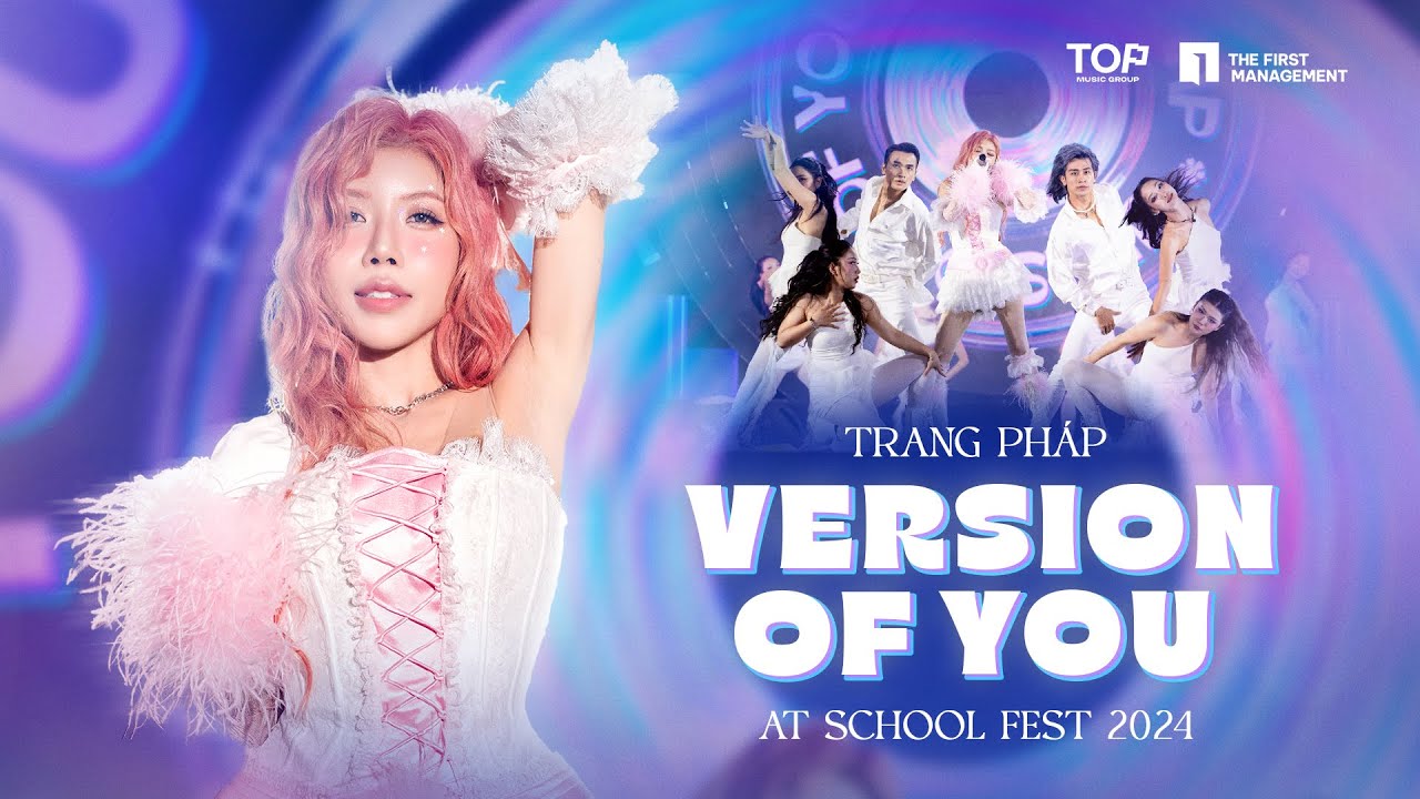 Trang Ph&aacute;p | Version Of You - School Fest 2024