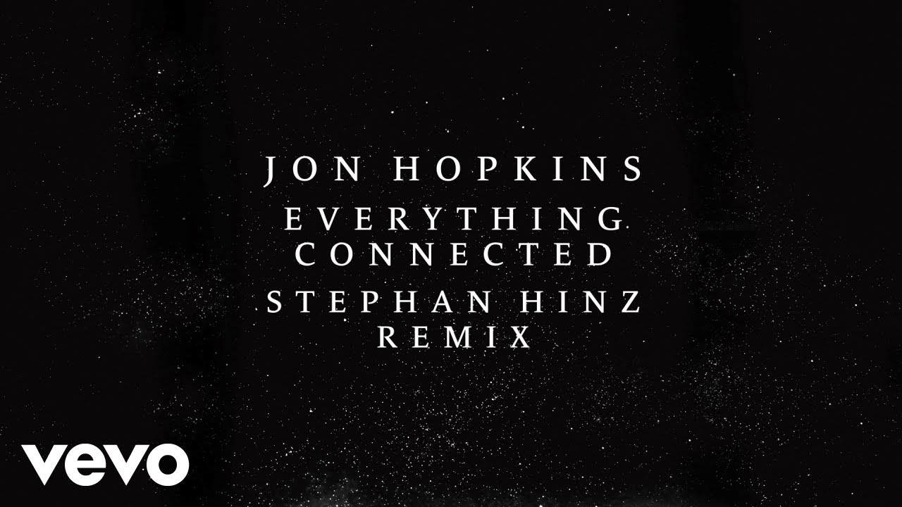 Jon Hopkins - Everything Connected (Stephan Hinz Remix) (Official Audio)