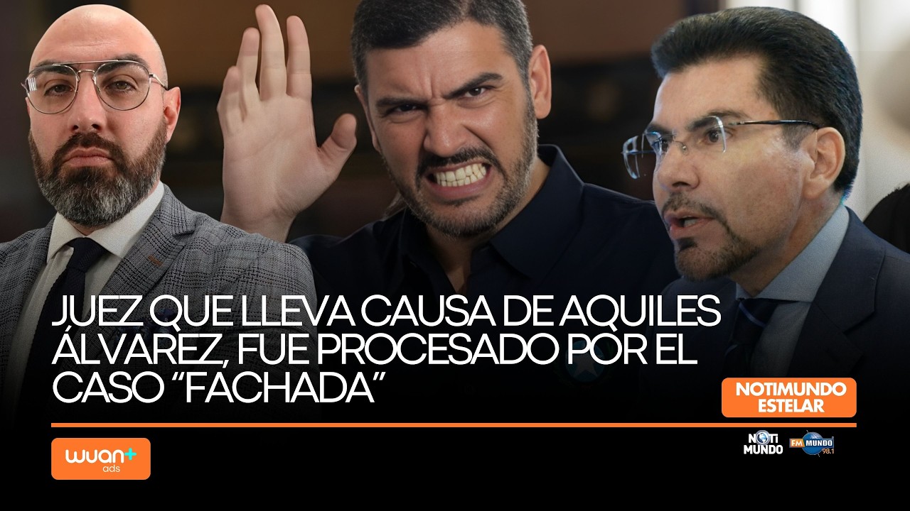 Juez que lleva causa de Aquiles Álvarez, fue procesado por el Caso: “Fachada”