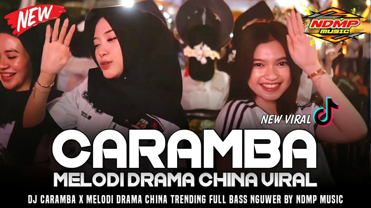 DJ CARAMBA X MELODI DRAMA CHINA PARTY SAKERA GAYENG FULL BASS || NDMP MUSIC