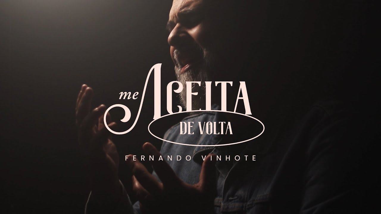 Fernando Vinhote  - Me Aceita de Volta (Clipe Oficial)