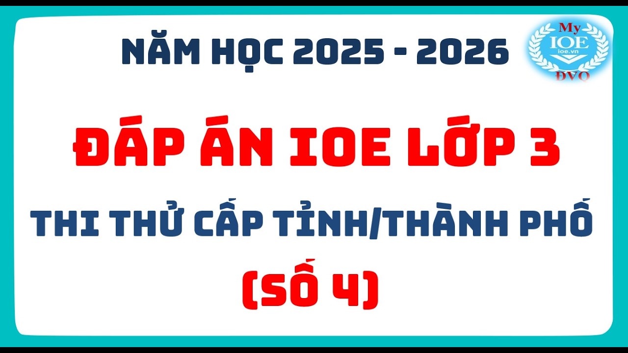 Đáp án IOE lớp 3 thi thử cấp Tỉnh - Thành Phố (Số 4) | Năm học 2025 -2026