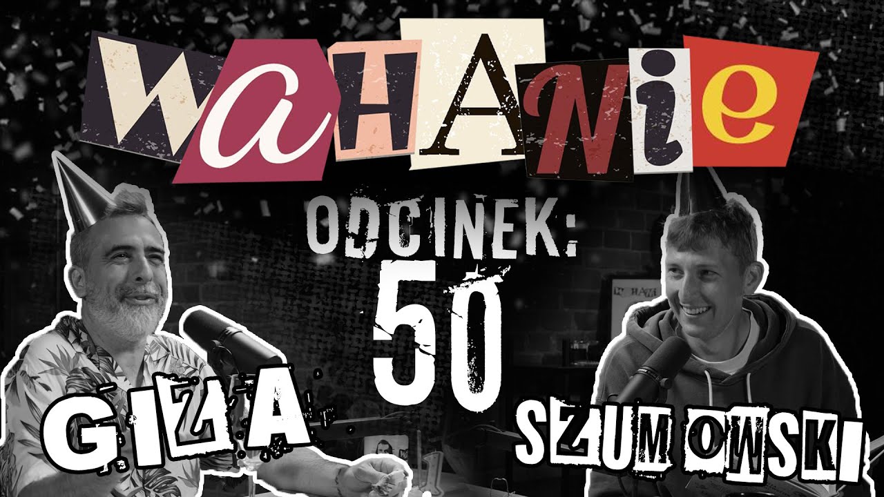Wahanie podcast Szumowskiego i Gizy odc. 50