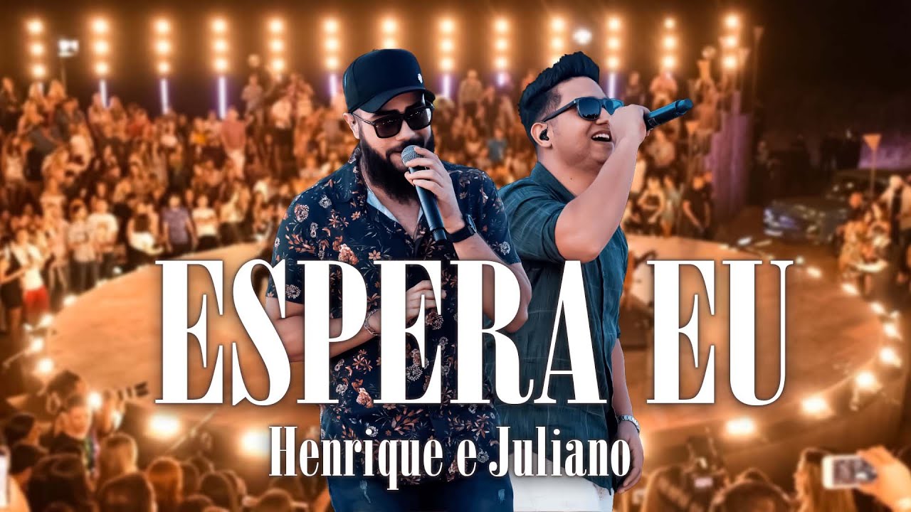 Henrique e Juliano - ESPERA EU  ( Letra - Lyrics )