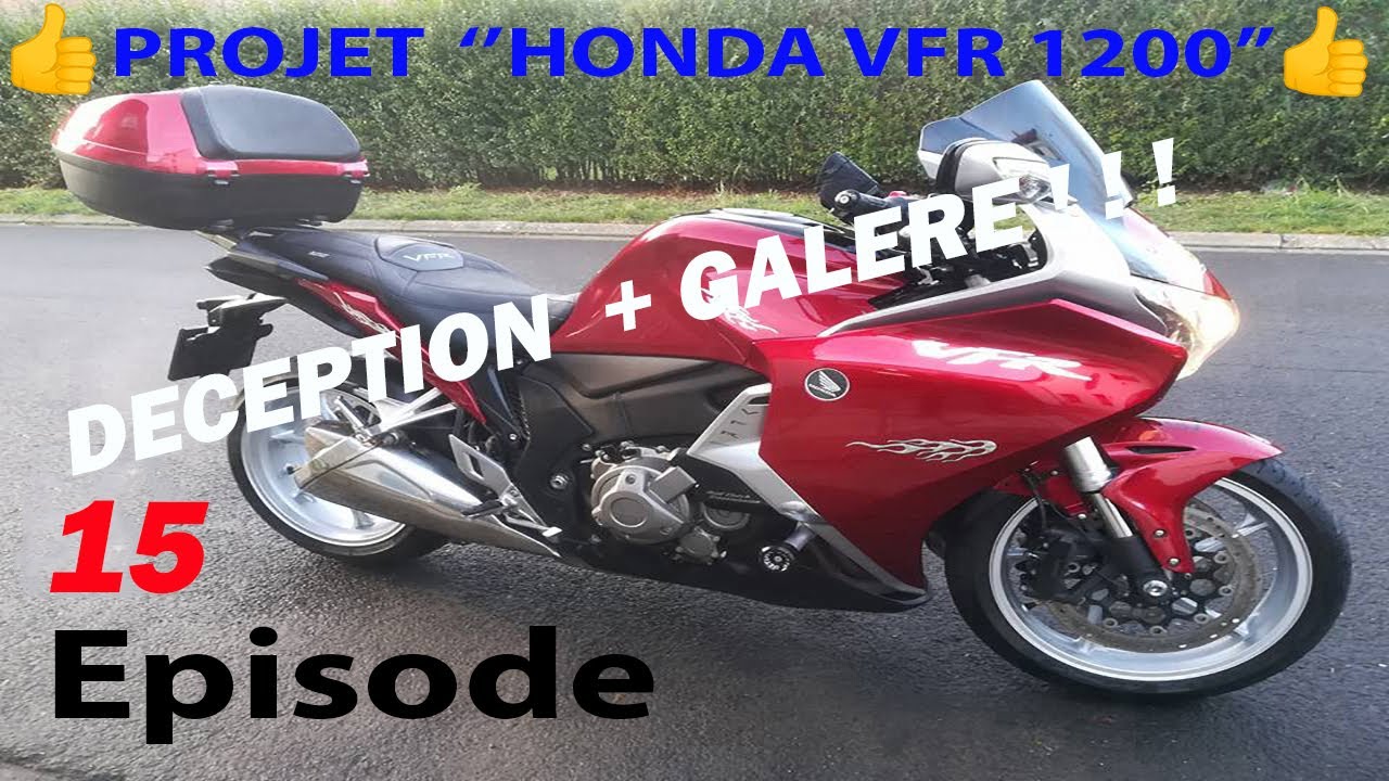 😥😱😥 Projet VFR 1200 (Episode 15)  Énorme déception et grosse galère ! ! ! 😥😱😥