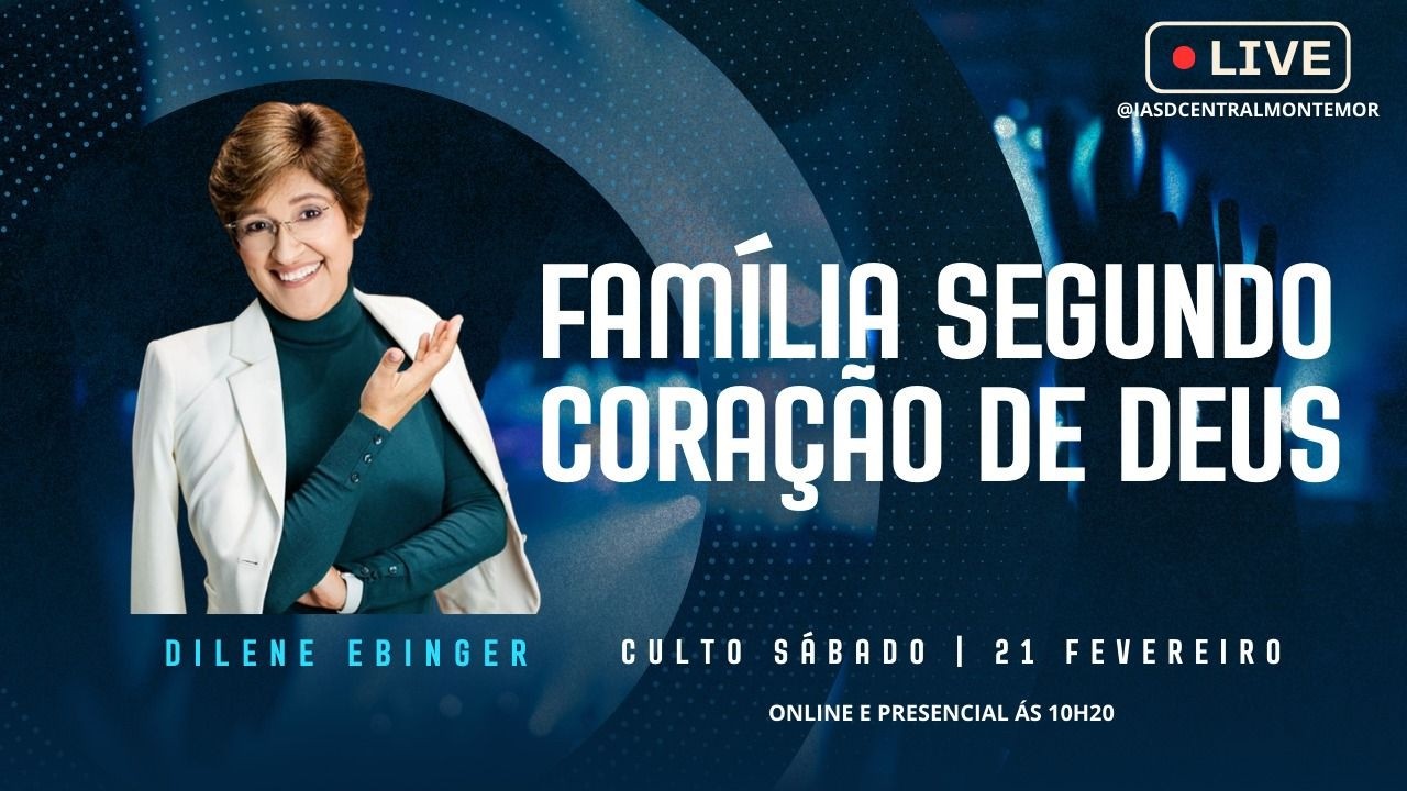 Culto | Dilene Ebinger | Família Segundo o Coração de Deus | IASD Central Monte Mor