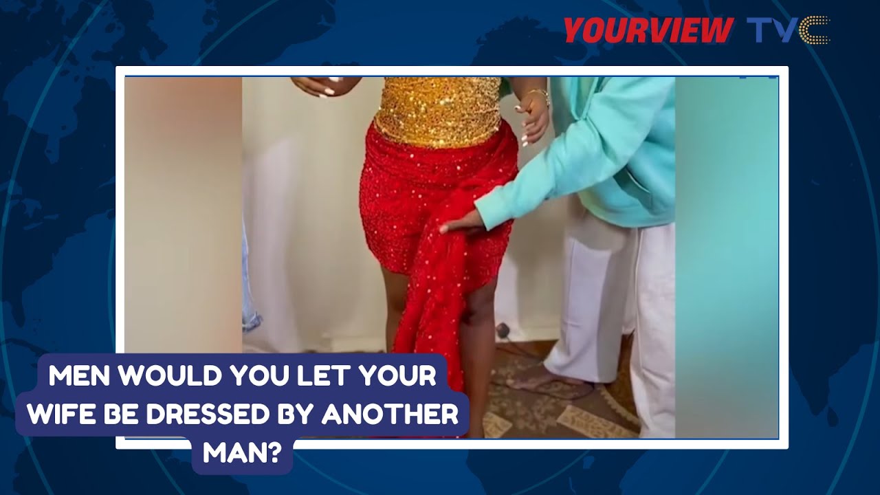 Men Would You Let Your Wife Be Dressed By Another Man?