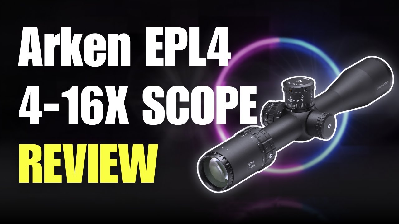 Arken EPL4 4-16X Scope Unboxing, Review, & Overview