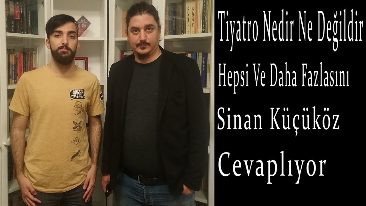 Sinan Küçüköz İle Tiyatro Nedir?