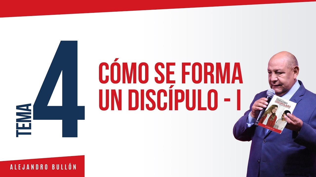 Tema 4 - Cómo se forma un discípulo 1 / Alejandro Bullón