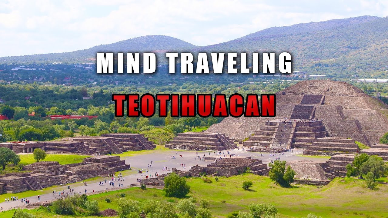 Teotihuacan Civilization and Pyramids [ Mind Traveling ]