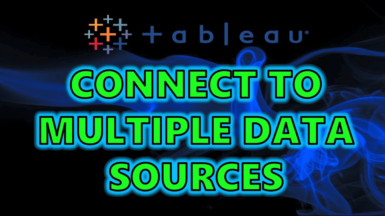 Mastering Tableau: How to Connect to Multiple Data Sources