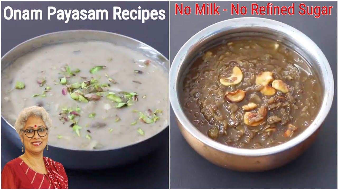 Onam Payasam Recipes - No Dairy Milk - No Refined Sugar - Healthy Onam Recipes | Skinny Recipes