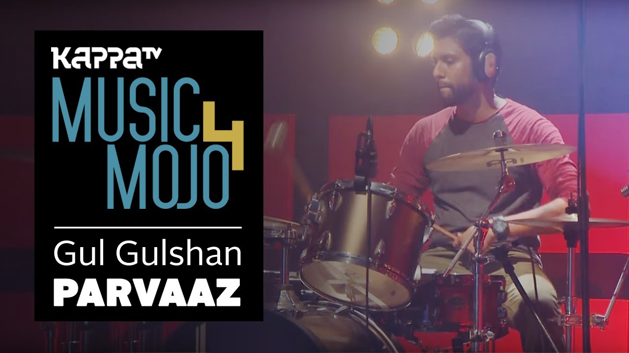Gul Gulshan - Parvaaz - Music Mojo Season 4 - Kappa TV