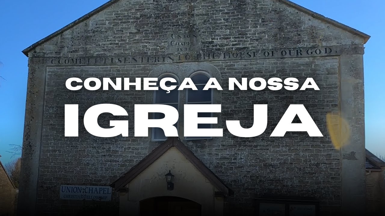UNION CHAPEL NORTH WILTSHIRE - Conheça o Nosso Trabalho Missionário na Inglaterra