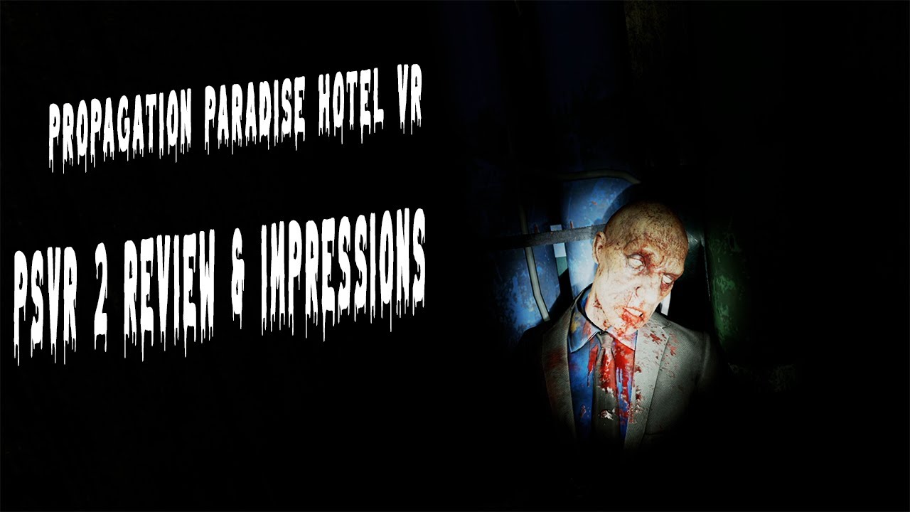 Propagation Paradise Hotel VR PSVR 2 First Impressions and Review