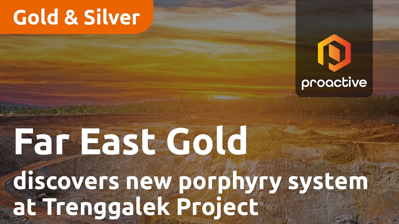 Far East Gold discovers new porphyry system at Trenggalek Project